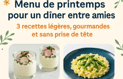 Menu de printemps pour un dîner entre amies : 3 recettes légères, gourmandes et sans prise de tête